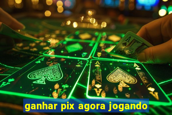 ganhar pix agora jogando